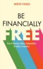 Image for Be financially free  : how to become salary independent in today&#39;s economy