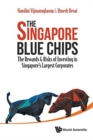 Image for Singapore Blue Chips, The: The Rewards &amp; Risks Of Investing In Singapore&#39;s Largest Corporates