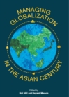 Image for Managing Globalization in the Asian Century : Essays in Honour of Prema-Chandra Athukorala