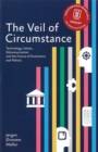 Image for Veil of Circumstance: Technology, Values, Dehumanization and the Future of Economics and Politics