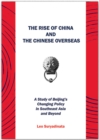 Image for Rise of China and the Chinese Overseas: A Study of Beijing&#39;s Changing Policy in Southeast Asia and Beyond