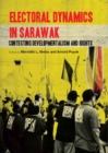 Image for Electoral dynamics in Sarawak  : contesting developmentalism and rights