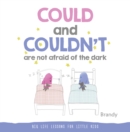 Image for Could and Couldn&#39;t are not afraid of the dark