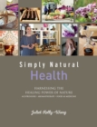 Image for Simply natural health  : harnessing the healing power of nature