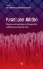 Image for Pulsed laser ablation  : advances and applications in nanoparticles and nanostructuring thin films
