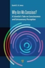 Image for Why are we conscious?  : a scientist&#39;s take on consciousness and extrasensory perception