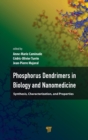 Image for Phosphorous dendrimers in biology and nanomedicine  : syntheses, characterization, and properties
