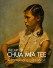 Image for The Art of Chua Mia Tee : A Portrait of a Life’s Work