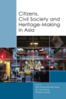 Image for Citizens, Civil Society and Heritage-making in Asia