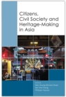 Image for Citizens, Civil Society and Heritage-making in Asia