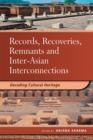 Image for Records, Recoveries, Remnants and Inter-Asian Interconnections