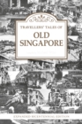 Image for Travellers’ Tales of Old Singapore : Expanded Bicentennial Edition