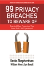 Image for 99 Privacy Breaches  to Beware Of : Practical Data Protection Tips from Real Life Experiences