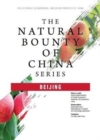 Image for The Natural Bounty of China Series: Beijing