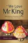 Image for &amp;quote;We Love Mr King&amp;quote;: Malay Muslims of Southern Thailand in the Wake of the Unrest