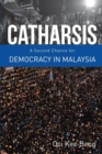 Image for Catharsis  : a second change for democracy in Malaysia