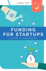 Image for Funding for Start-Ups : A Guide to Fundraising