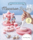 Image for Creative Baking:  Macaron Basics : An illustrated step by step guide