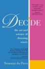 Image for Decide : The art and science of choosing wisely