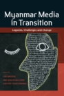 Image for Myanmar Media in Transition : Legacies, Challenges and Change