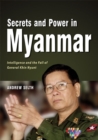 Image for Secrets and Power in Myanmar: Intelligence and the Fall of General Khin Nyunt