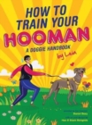 Image for How to train  your Hooman : A doggie handbook by Leia
