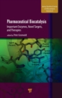 Image for Pharmaceutical biocatalysis  : important emzymes, novel targets, and therapies