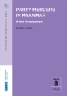 Image for Party Mergers in Myanmar