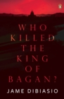 Image for Who Killed The King of Bagan?