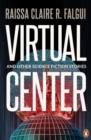 Image for Virtual Center and Other Science Fiction Stories