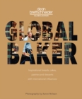 Image for Global Baker: Inspirational Breads, Cakes, Pastries and Desserts With International Influences