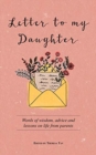 Image for Letter to My Daughter : Words of Wisdom, Advice and Lessons on Life from Parents
