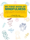 Image for My First Book of Mindfulness: Enhance Your Child&#39;s Social Emotional Health Through Mindfulness, Art and Home Experiments