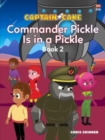 Image for Captain Cake:  Commander Pickle Is in a Pickle