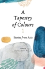 Image for A Tapestry of Colours 1 : Stories from Asia