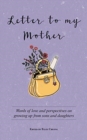 Image for Letter to My Mother : Words of Love and Perspectives on Growing Up from Sons and Daughters
