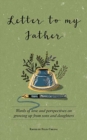 Image for Letter to My Father : Words of Love and Perspectives on Growing Up from Sons and Daughters
