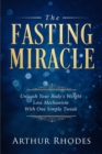 Image for Intermittent Fasting - The Fasting Miracle : The Fasting Miracle - Unleash Your Body&#39;s Weight-Loss Mechanism With One Simple Tweak