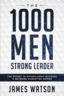 Image for Psychology For Leadership - The 1000 Men Strong Leader (Business Negotiation) : The Secret to Effortlessly Building a Network Marketing Empire (Influence People)