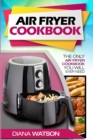 Image for Air Fryer Cookbook For Beginners : The Only Air Fryer Cookbook You Will Ever Need