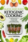 Image for Keto Meal Prep Cookbook For Beginners - Quick and Easy Ketogenic Cooking : The Fast Track to Epic Health and Wellness Living