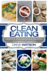 Image for Clean Eating For Beginners : Healthy and Delicious Recipes to Perfect Health (Clean Eating Meal Prep &amp; Clean Eating Cookbook)