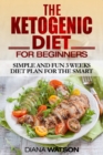 Image for Ketogenic Diet : Simple and Fun 3 Weeks Diet Plan For the Smart