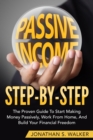 Image for How To Earn Passive Income - Step By Step : The Proven Guide To Start Making Money Passively Work From Home And Build Your Financial Freedom
