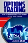 Image for Options Trading For Beginners : How To Get From Zero To Six Figures With Options Trading - Options For Beginners