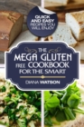 Image for Gluten Free Cookbook : The Mega Gluten-Free Cookbook For The Smart - Quick and Easy Recipes You Will Enjoy