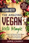 Image for Vegan Keto : THE AMAZING VEGAN KETO MAGIC - Simple Yet Delicious Plant Based Keto Meal Prep Recipes For Vegans and Vegetarians
