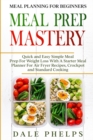 Image for Meal Planning For Beginners : MEAL PREP MASTERY - Quick and Easy Simple Meal Prep For Weight Loss With A Starter Meal Planner For Air Fryer Recipes, Crockpot and Standard Cooking