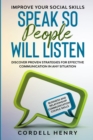 Image for Improve Your Social Skills : Speak So People Will Listen - Discover Proven Strategies For Effective Communication In Any Situation