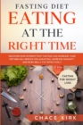 Image for Fasting Diet : Eating At The Right Time - Discover How Intermittent Fasting Can Increase Your Metabolism, Reduce Inflammation, Increase Immunity, And Burn Belly Fat Effectively